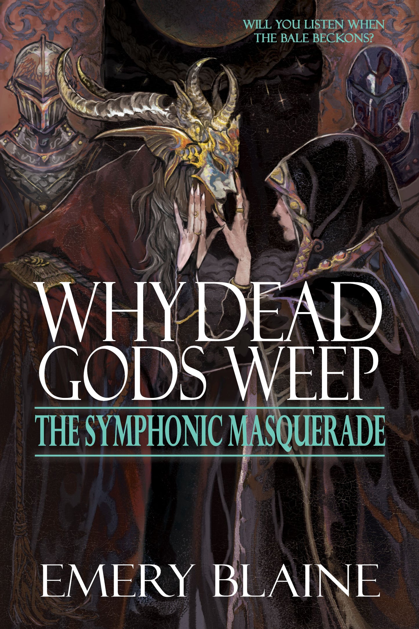 Why Dead Gods Weep (The Symphonic Masquerade, #2) - Emery Blaine