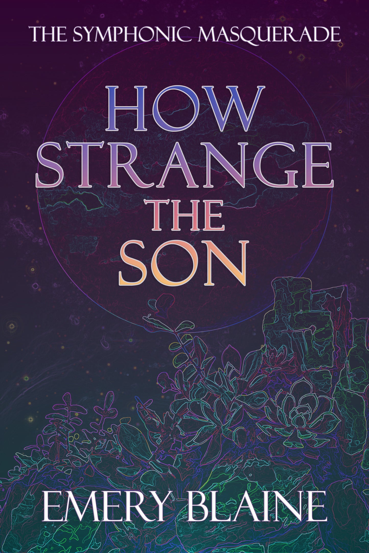 How Strange the Son (The Symphonic Masquerade, #0.5) - Emery Blaine