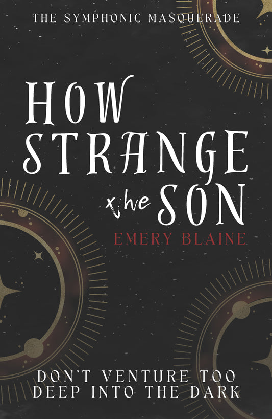 How Strange the Son (The Symphonic Masquerade, #0.5) - Emery Blaine