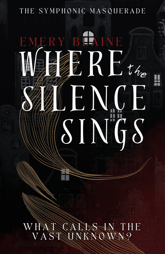 Where the Silence Sings (The Symphonic Masquerade, #1) - Emery Blaine